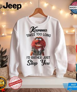 Official Muppet Animal Karma takes too long i’d rather just slap you shirt