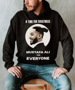 Official Mustafa Ali A Time For Greatness Mustafa Ali For Everyone Shirt