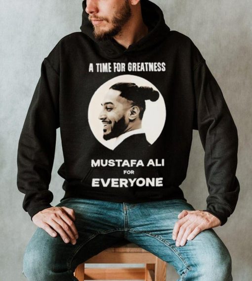 Official Mustafa Ali A Time For Greatness Mustafa Ali For Everyone Shirt