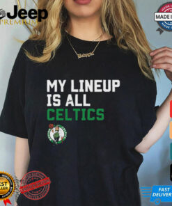 Official My Lineup Is Boston Celtics NBA t shirt