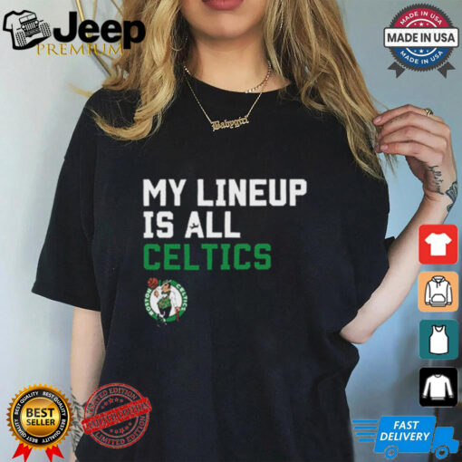 Official My Lineup Is Boston Celtics NBA t shirt