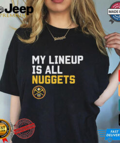 Official My Lineup Is Denver Nuggets NBA t shirt