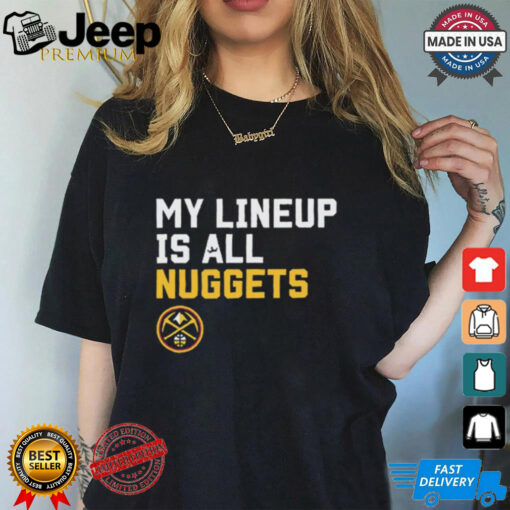 Official My Lineup Is Denver Nuggets NBA t shirt