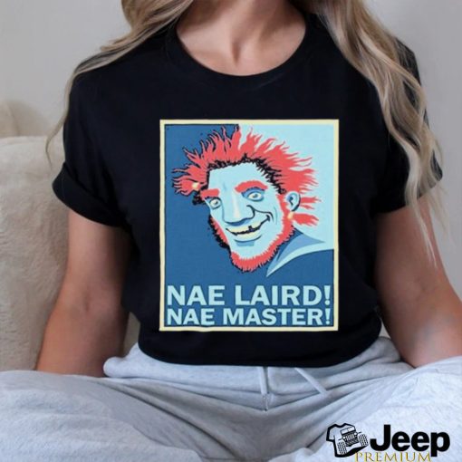 Official Nae Laird Nae Master Hope Shirt