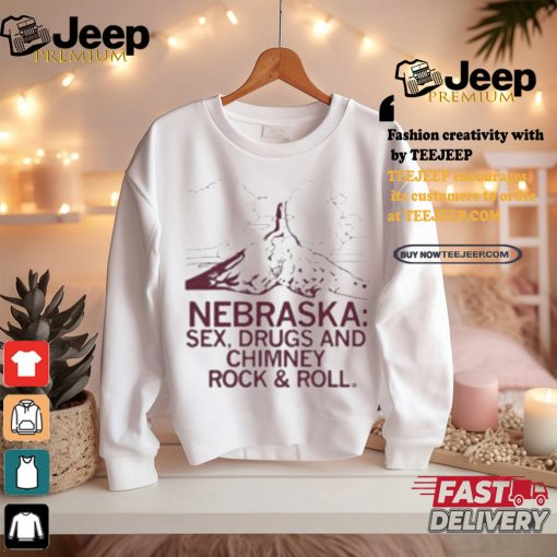 Official Nebraska sex drugs and chimney rock T shirt