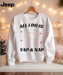 Official Nelliesprintstudio All I Do Is Yap & Nap Shirt