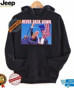 Official Never Back Down Donald Trump shooting at Pennsylvania T Shirt