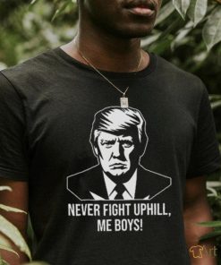 Official Never Fight Uphill Me Boys T Shirt