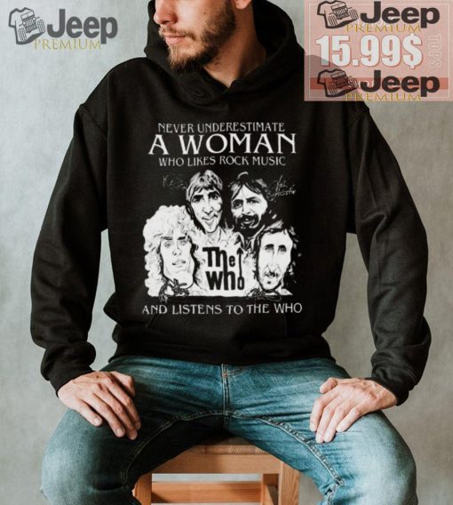 Official Never Underestimate A Woman Who Likes Rock Music And Listens To The Who Signatures shirt