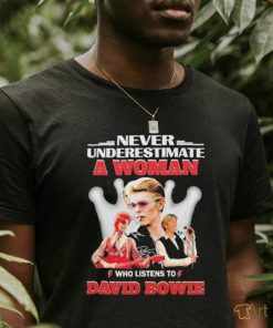 Official Never Underestimate A Woman Who Listens To David Bowie Shirt