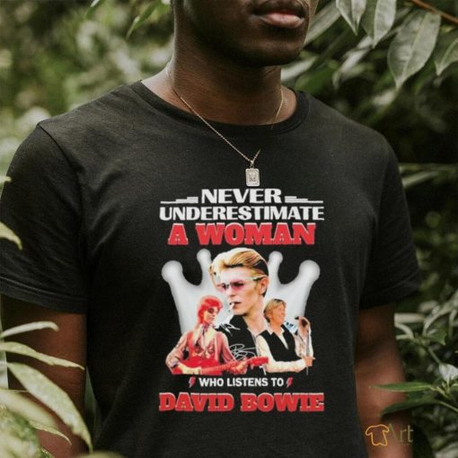 Official Never Underestimate A Woman Who Listens To David Bowie Shirt