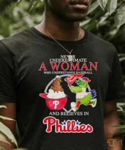 Official Never Underestimate A Woman Who Understands Baseball And Believe Philadelphia Phillies Diamondbacks Mascot T shirt