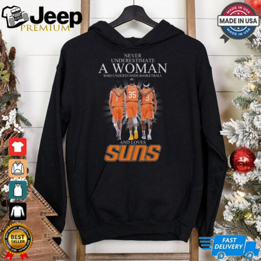 Official Never Underestimate A Woman Who Understands Basketball And Loves Phoenix Suns Signatures Shirt