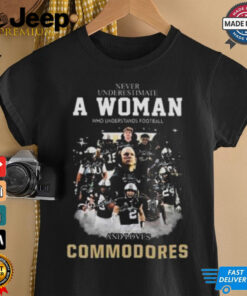 Official Never Underestimate A Woman Who Understands Football And Loves Commodores Signatures T shirt