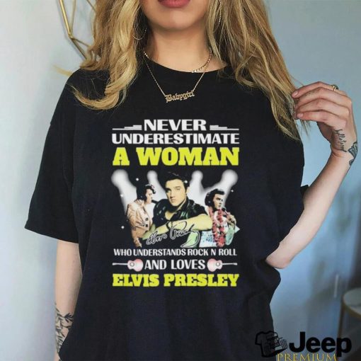 Official Never Underestimate A Woman Who Understands Rock N Roll And Loves Elvis Presley Signatures Shirt