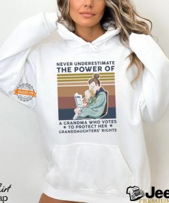 Official Never Underestimate The Power Of A Grandma Who Votes To Protect Her Granddaughter’s Rights shirt