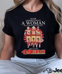 Official Never underestimate a woman who understands football and loves San Francisco 49ers shirt