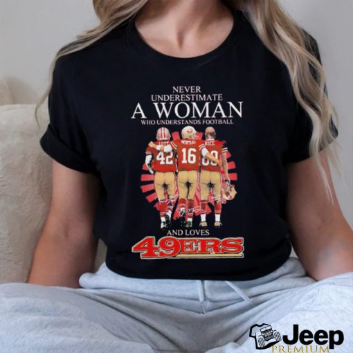 Official Never underestimate a woman who understands football and loves San Francisco 49ers shirt