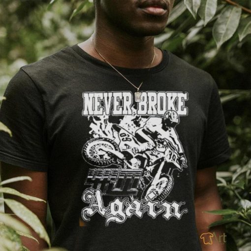 Official Neverbrokeagain moto craze shirt