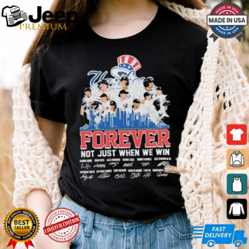 Official New York Yankees Forever Fan Not Just When We Win Be The Champions T Shirt