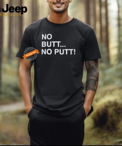 Official No Butt No Putt T Shirt