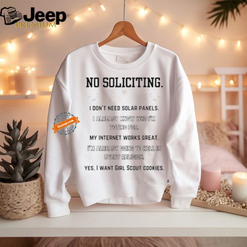 Official No Soliciting I Don’t Need Solar Panels I Already Know Who I’m Voting For Shirt