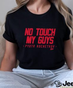 Official No touch my guys Pyotr kochetkov 2024 shirt