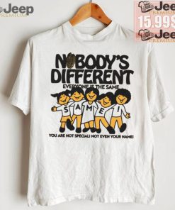 Official Nobody’s Different Everyone Is The Same by Renaissance Man t shirt