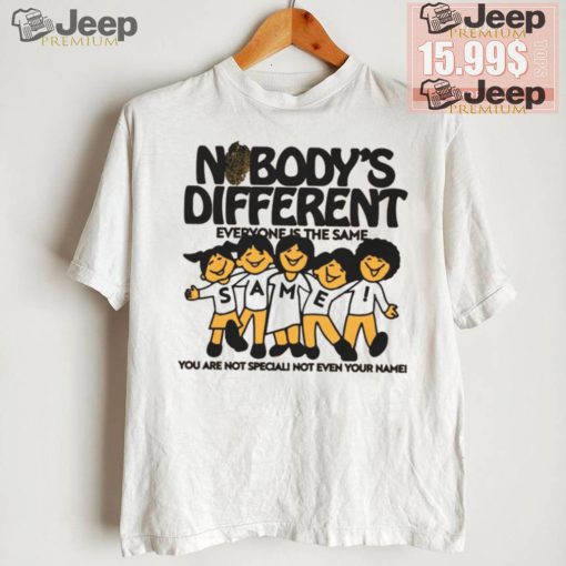 Official Nobody’s Different Everyone Is The Same by Renaissance Man t shirt