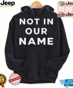 Official Not In Our Name Jews Say Stop Arming Israel shirt