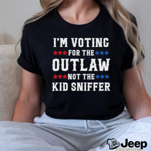 Official Not The Kid Sniffer – I’m Voting For The Outlaw T Shirt