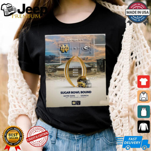 Official Notre Dame Fighting Irish Vs Georgia Bulldogs Sugar Bowl Bound Jan 1 New Orleans LA Poster t shirt