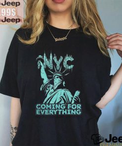 Official Nyc Coming For Everything T shirt