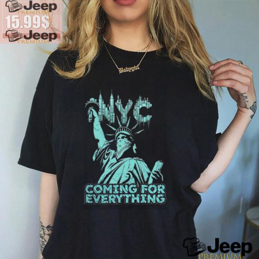 Official Nyc Coming For Everything T shirt