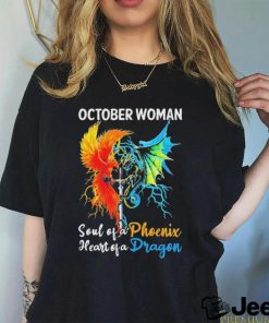 Official October Woman Soul of a Phoenix Heart of a Dragon Shirt