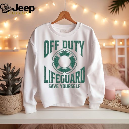 Official Off Duty Lifeguard Save Yourself Shirt