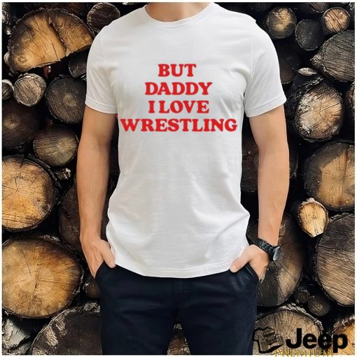 Official Official But Daddy I Love Wrestling 2024 Shirt