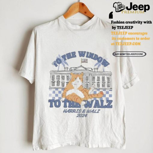 Official Official Cat To The Window The The Walz Harris and Walz 2024 Shirt