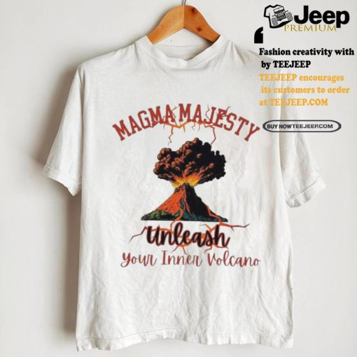 Official Official Maga majesty unleash your inner volcano Shirt