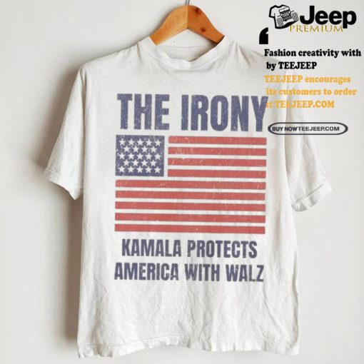 Official Official The Irony Kamala Protects America With Walz American Flag Shirt