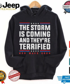 Official Official The Storm is Coming And They’re Terrified Red Wave 2024 shirt