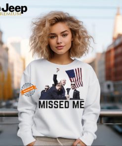 Official Official Trump Shot Donald Trump Missed Me 2024 Shirt