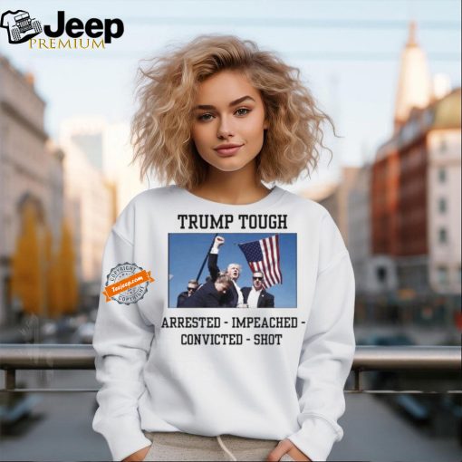 Official Official Trump Shot Trump Touch Arrested – Impeached Convicted – Shot Shirt