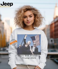 Official Official Trump Shot Were Still Standing Trump 2024 Shirt