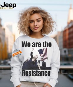 Official Official We are the resistance trump shot bulletproof fight fight fight shirt