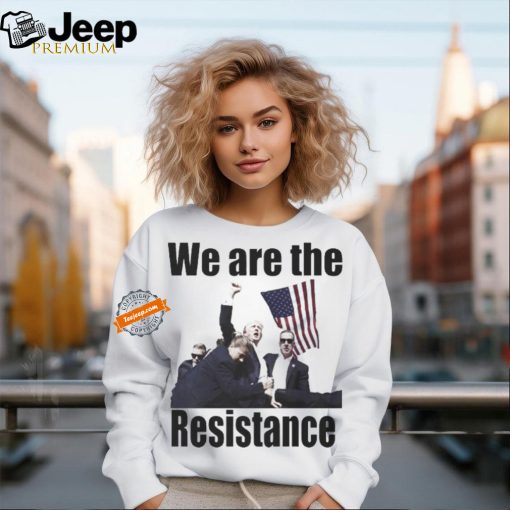 Official Official We are the resistance trump shot bulletproof fight fight fight shirt