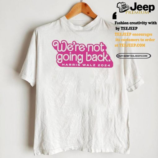 Official Official We’re Not Going Back Harris & Walz 2024 Shirt