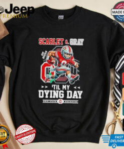 Official Ohio State Buckeyes Scarlet And Gray Til My Dying Day 2024 Shirt