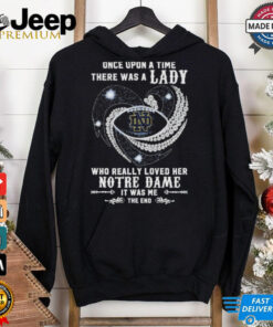 Official Once Upon A Time There Was A Lady Who Really Loved Her Notre Dame Fighting Irish Diamonds Shirt