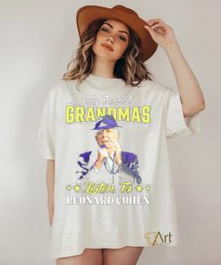 Official Only the best Grandmas listen to Leonard Cohen 2024 shirt